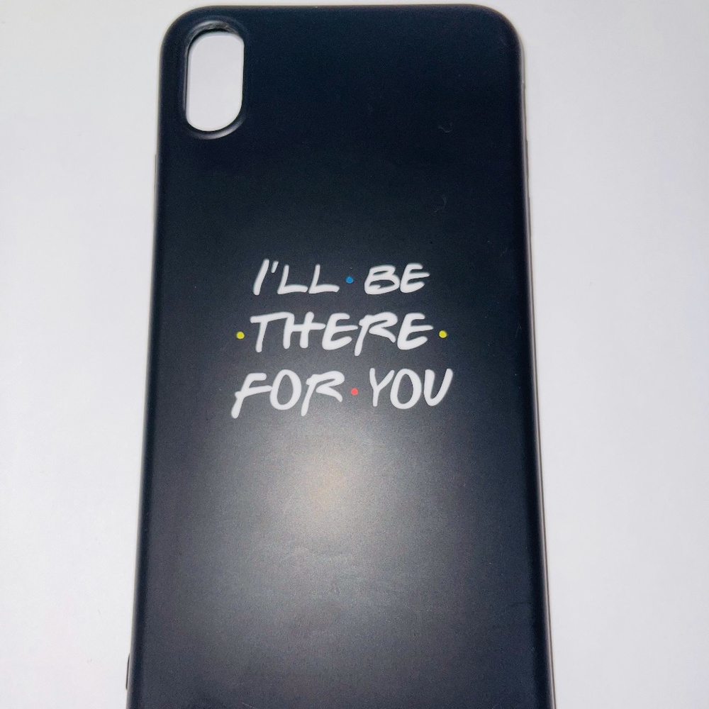 iPhone XS Max I'll Be there fro you case
